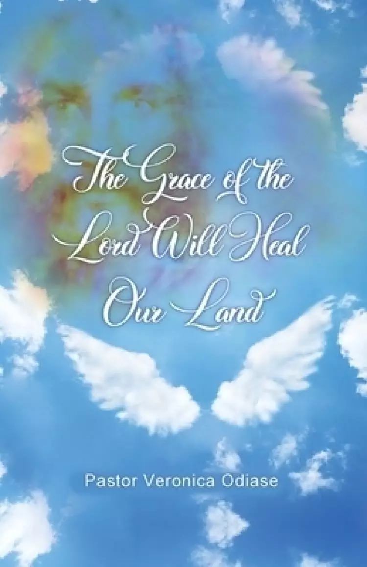 The Grace of the Lord Will Heal Our Land