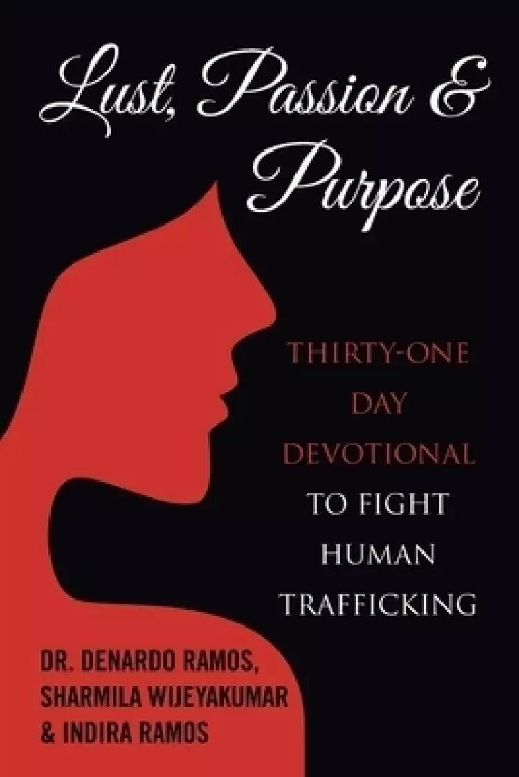 Lust, Passion & Purpose: Thirty-One Day Devotional to Fight Human Trafficking