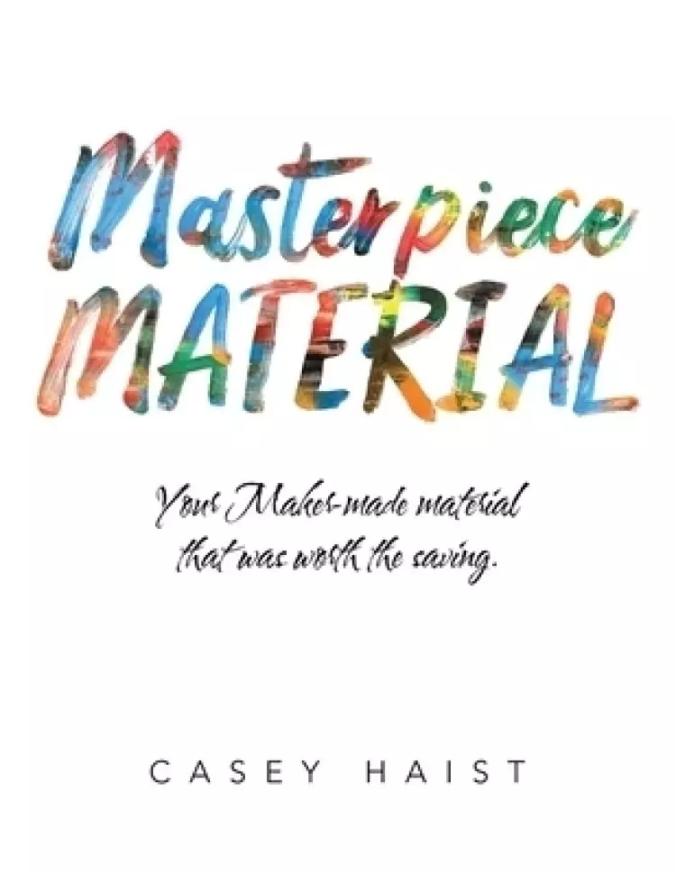 Masterpiece Material: Your Maker-Made Material That Was Worth the Saving.