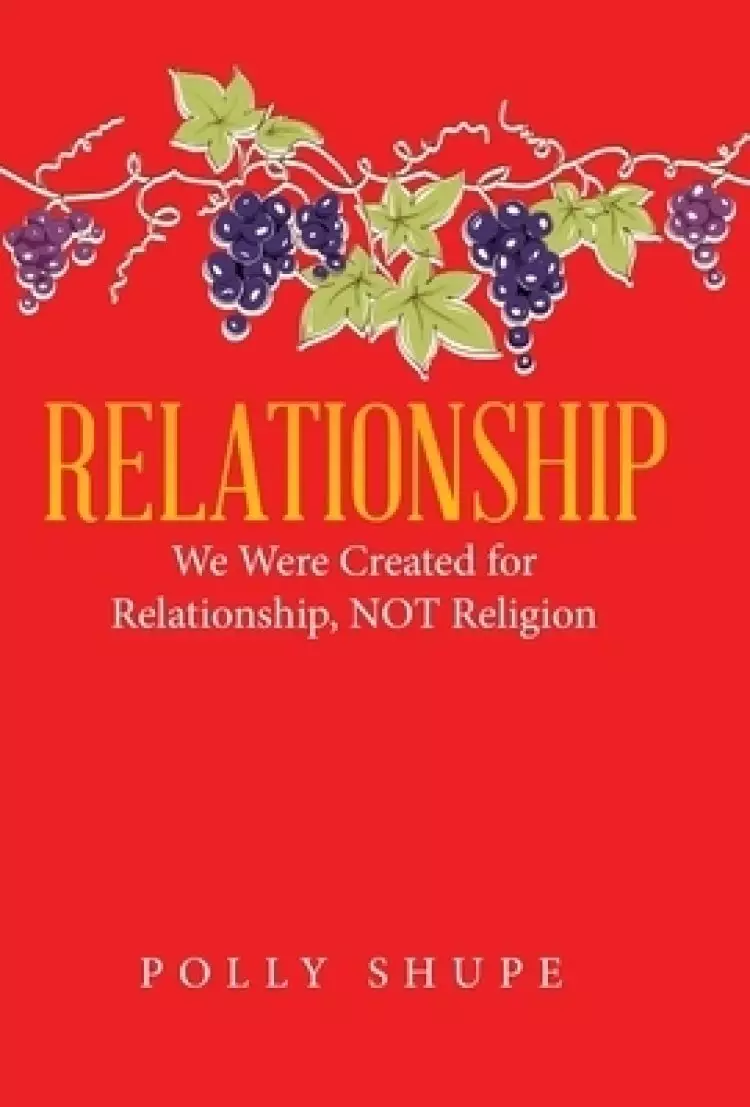 Relationship: We Were Created for Relationship, Not Religion