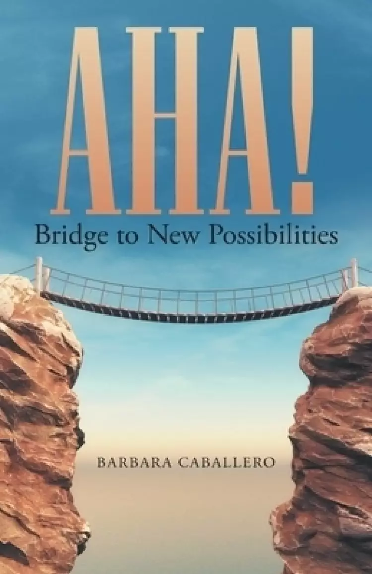 Aha!: Bridge to New Possibilities