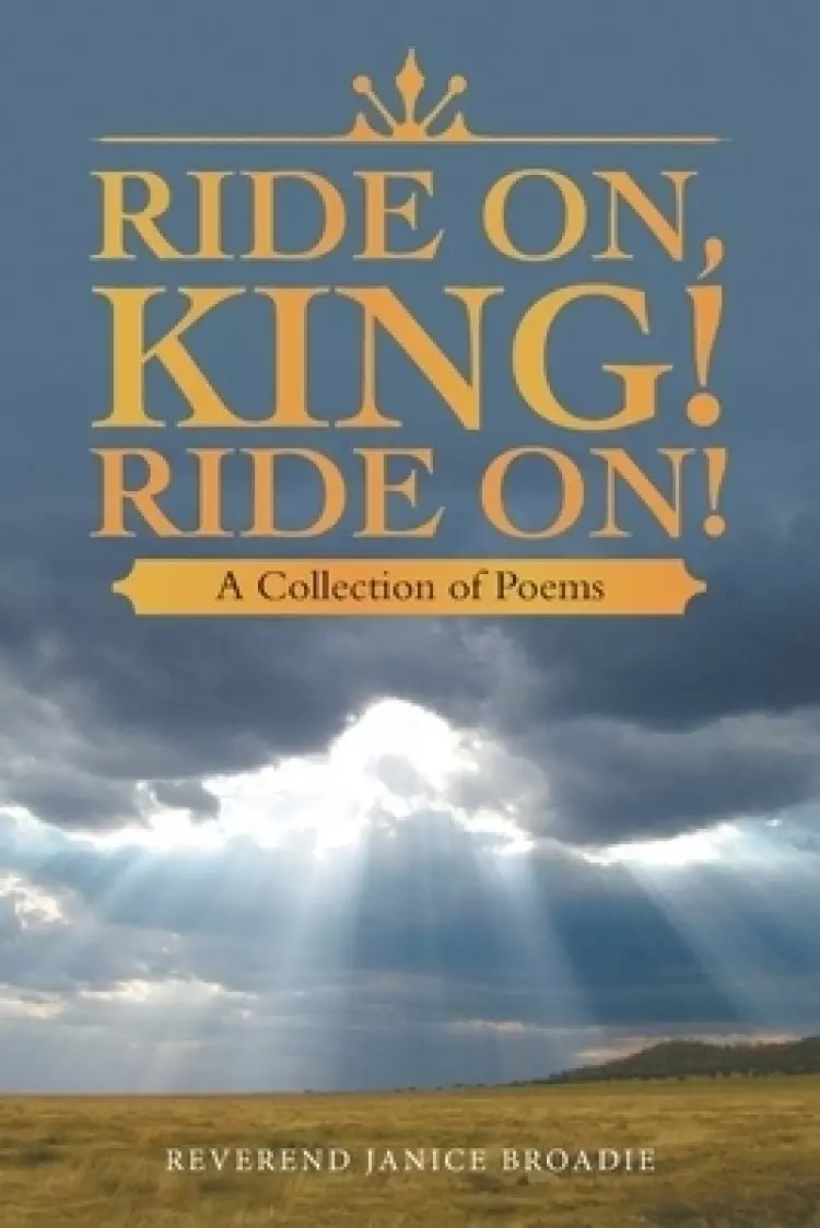 Ride On, King! Ride On!: A Collection of Poems