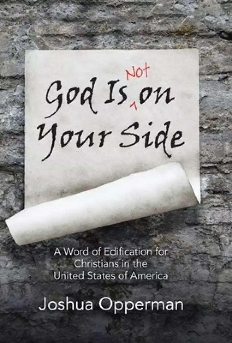 God Is Not on Your Side: A Word of Edification for Christians in the United States of America