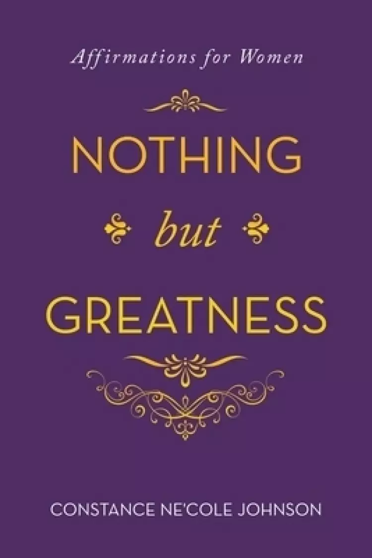 Nothing but Greatness: Affirmations for Women