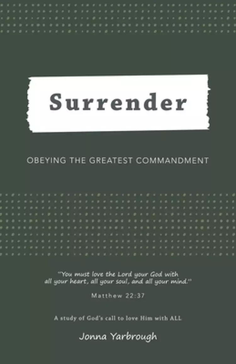 Surrender: Obeying the Greatest Commandment