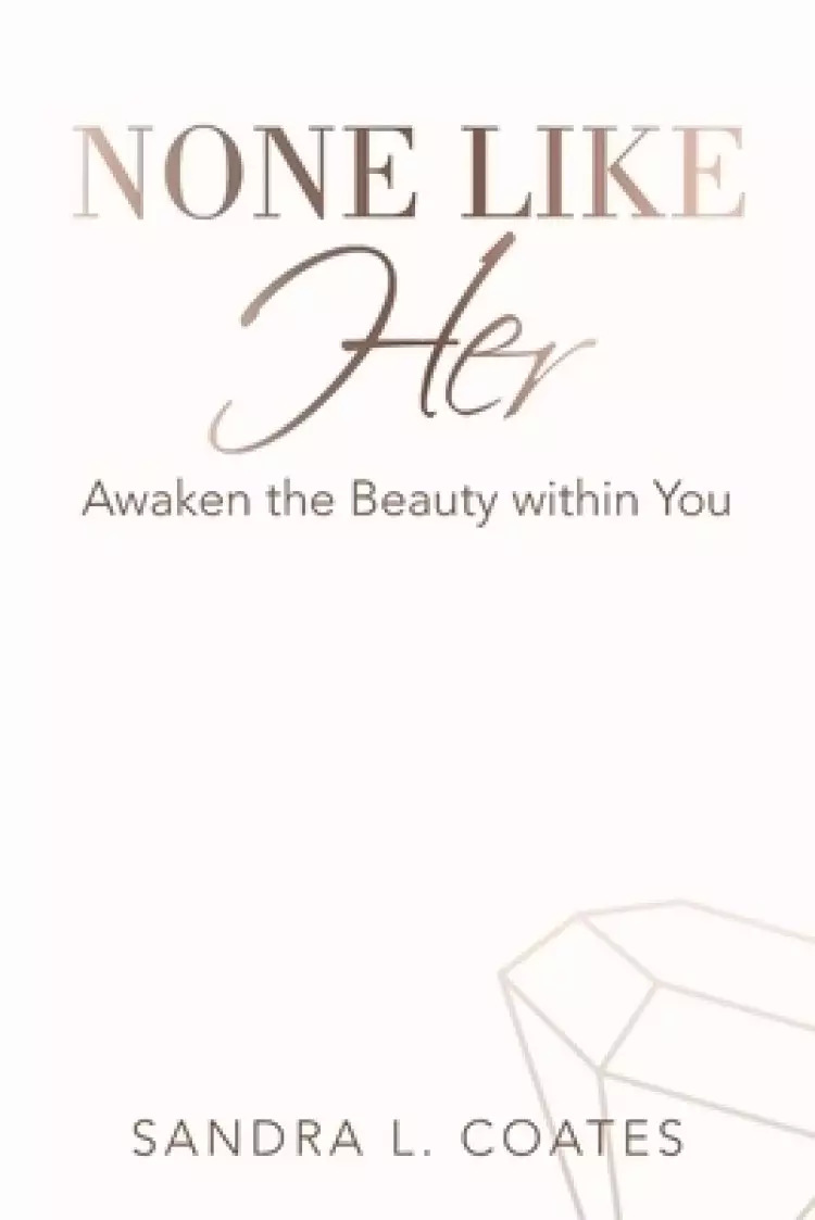 None Like Her: Awaken the Beauty Within You