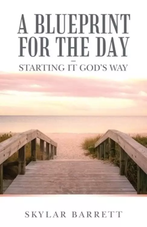 A Blueprint for the Day - Starting It God's Way