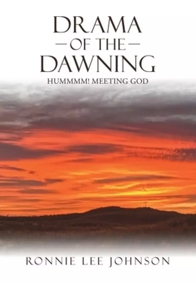 Drama of the Dawning: Hummmm! Meeting God