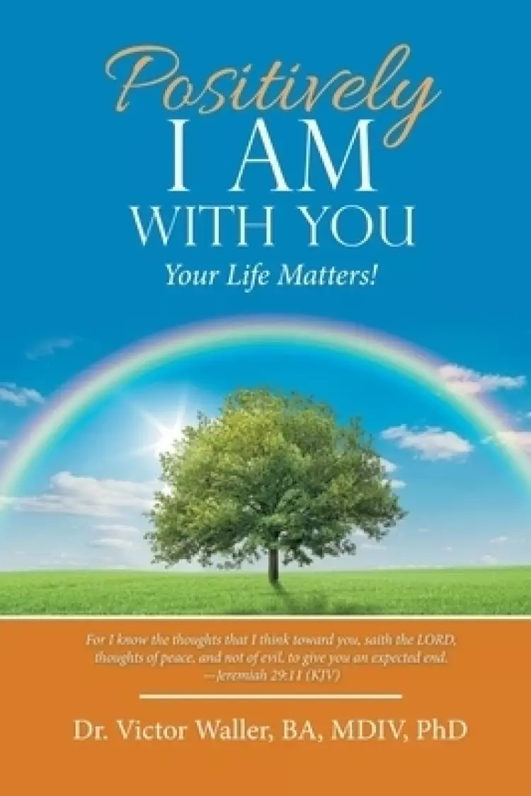 Positively I Am with You: Your Life Matters!