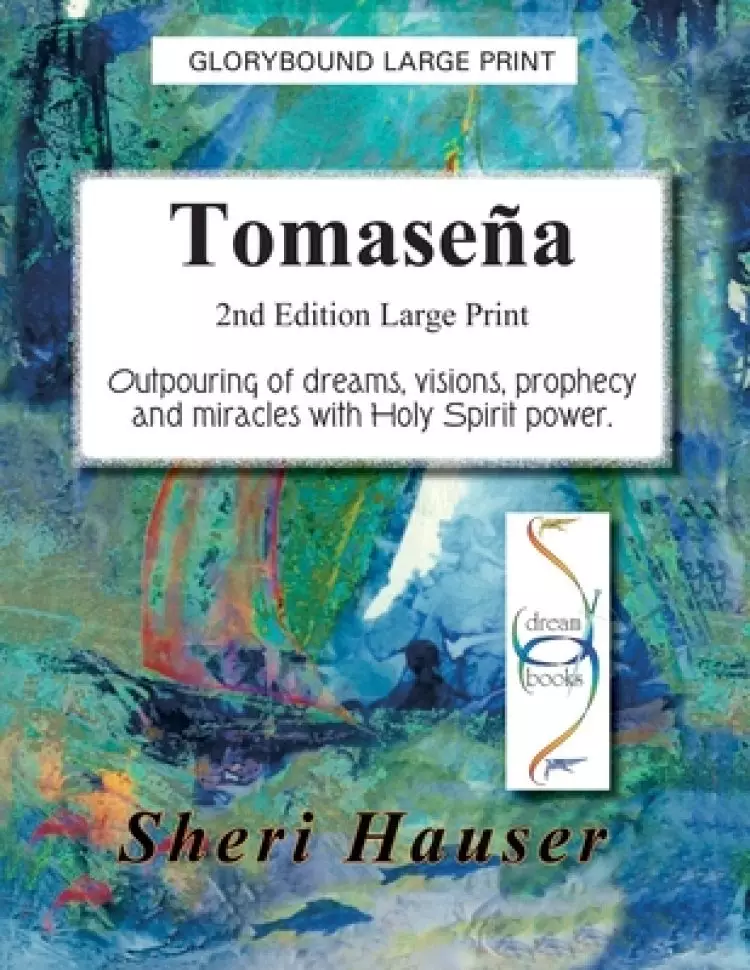 Tomasena Large Print: Outpouring of dreams, visions, prophecy and miracles with Holy Spirit Power