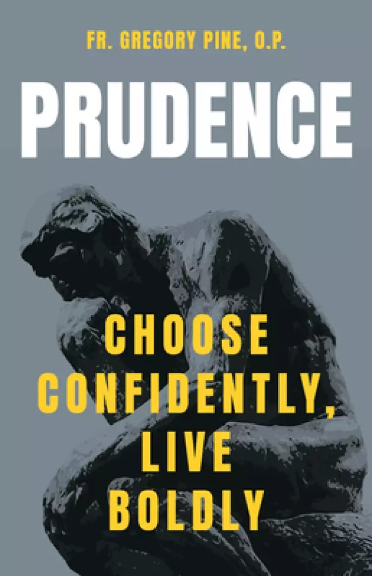 Prudence: Choose Confidently, Live Boldly