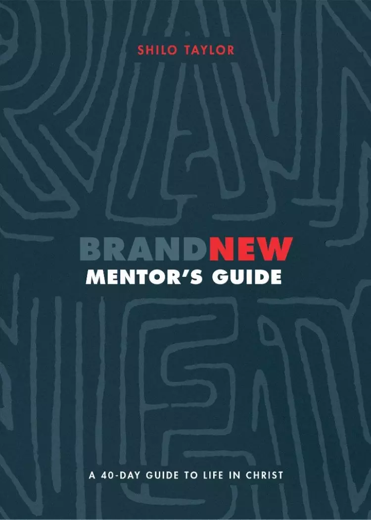 Brand New Mentor`s Guide - A 40-day Guide To Life In Christ