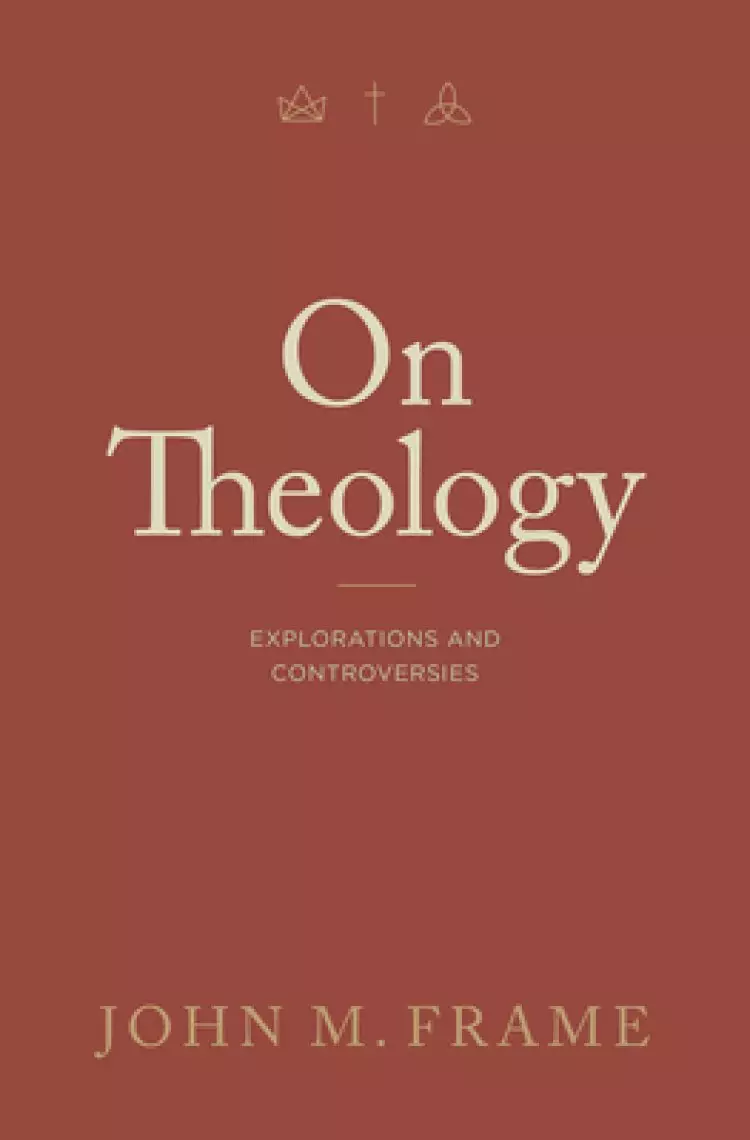 On Theology: Explorations and Controversies