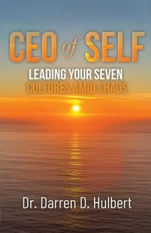 CEO of Self: Leading Your Seven Cultures Amid Chaos