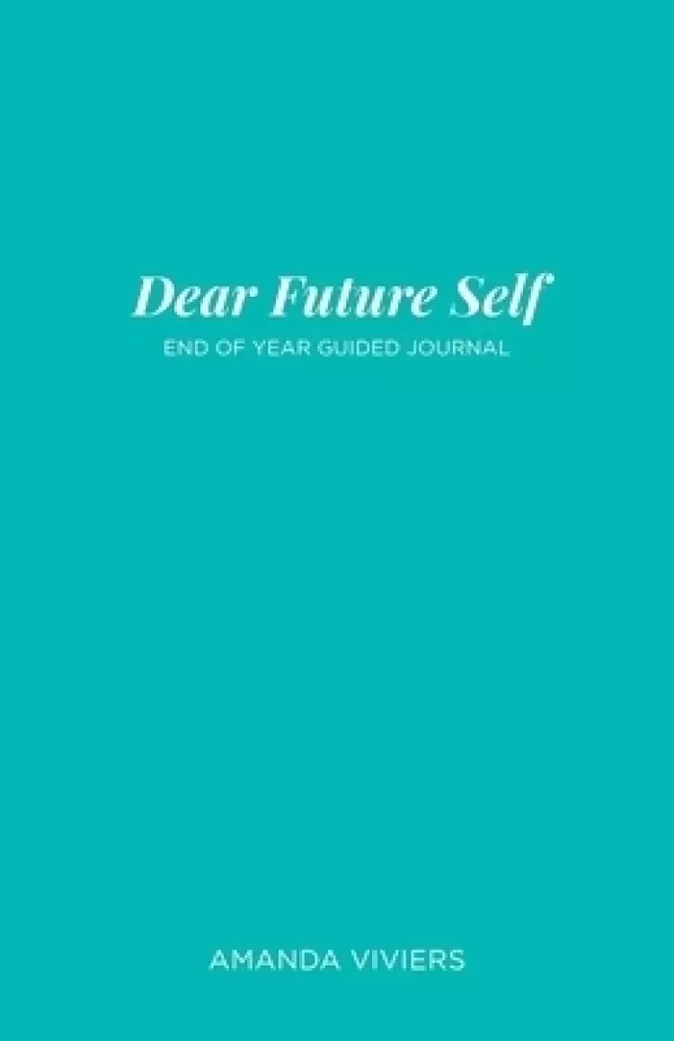 Dear Future Self: End of Year Guided Journal