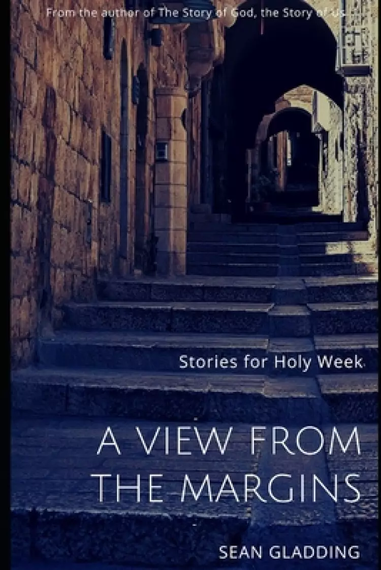 A View from the Margins: Stories for Holy Week