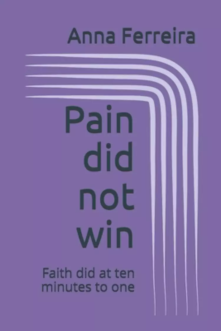 Pain did not win: Faith did at ten minutes to one