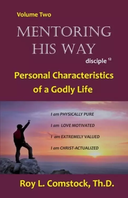 Mentoring His Way Volume 2: Personal Characteristics of a Godly Life