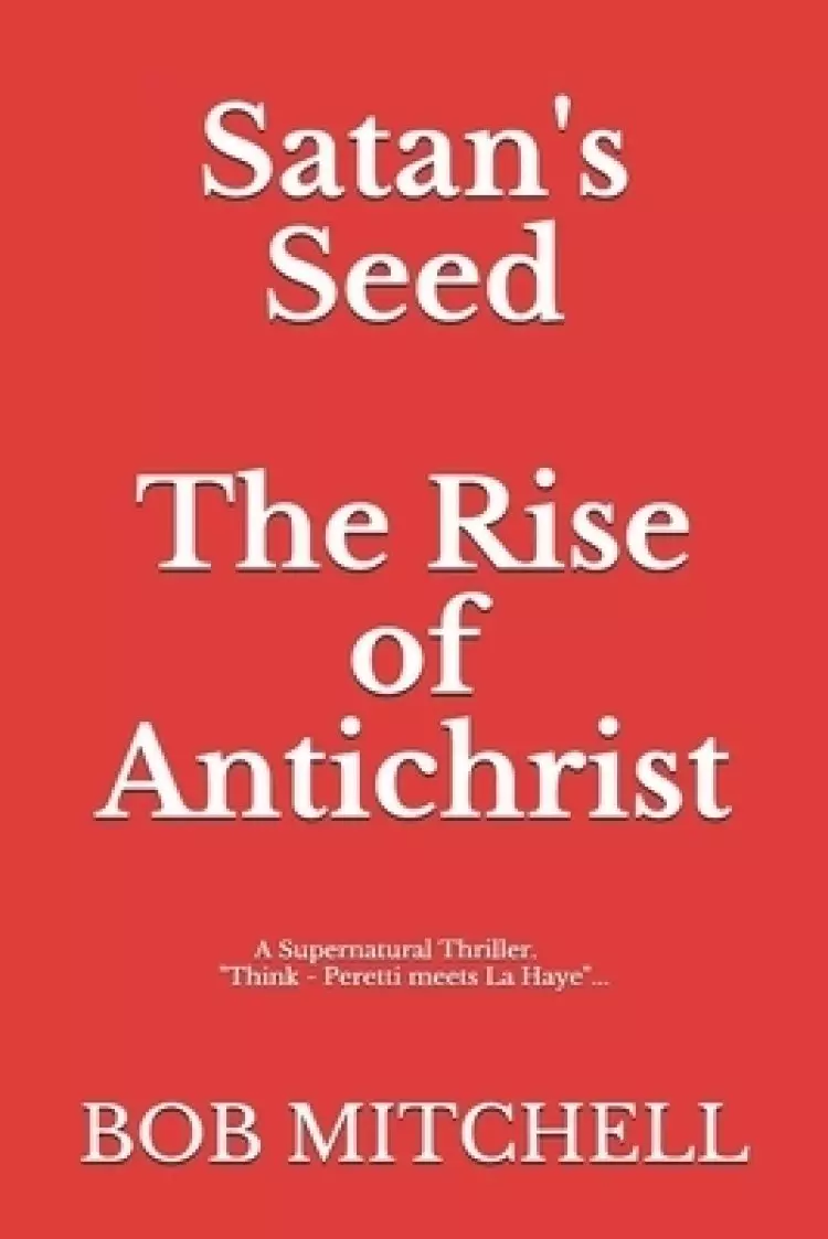 Satan's Seed The Rise Of Antichrist