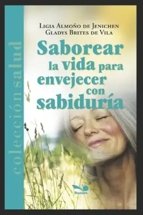 Saborear La Vida Para Envejecer Con Sabiduria