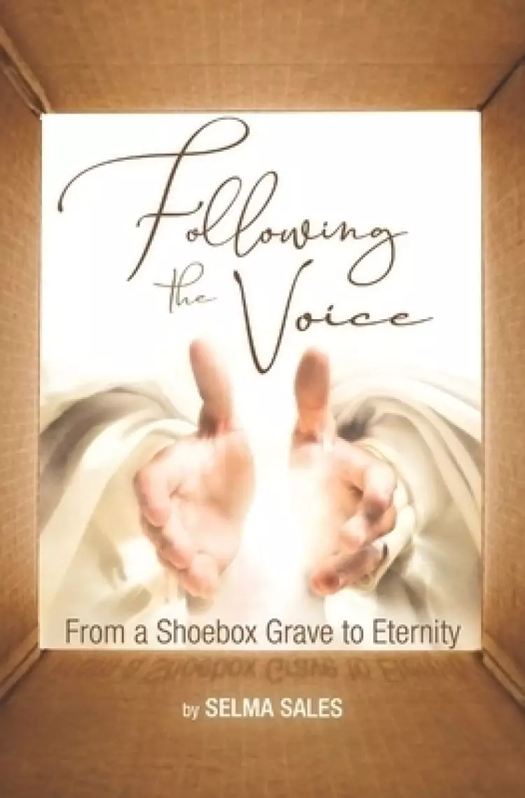 Following the Voice: From a Shoebox Grave to Eternity