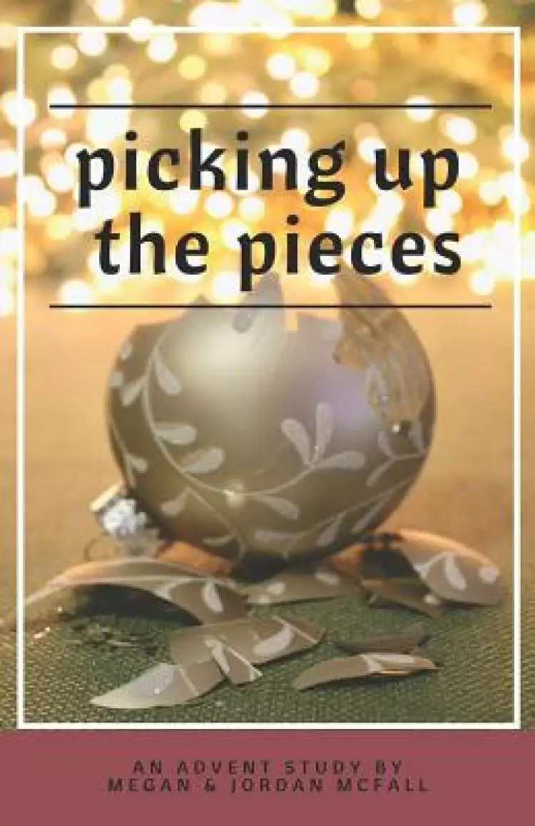 Picking Up the Pieces: An Advent Study