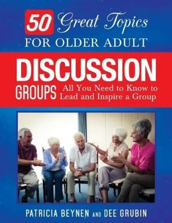 50 Great Topics For Older Adult Discussion Groups