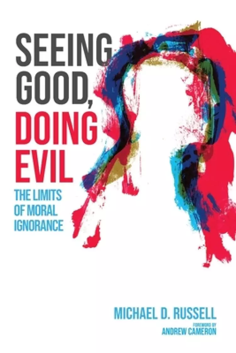 Seeing Good, Doing Evil