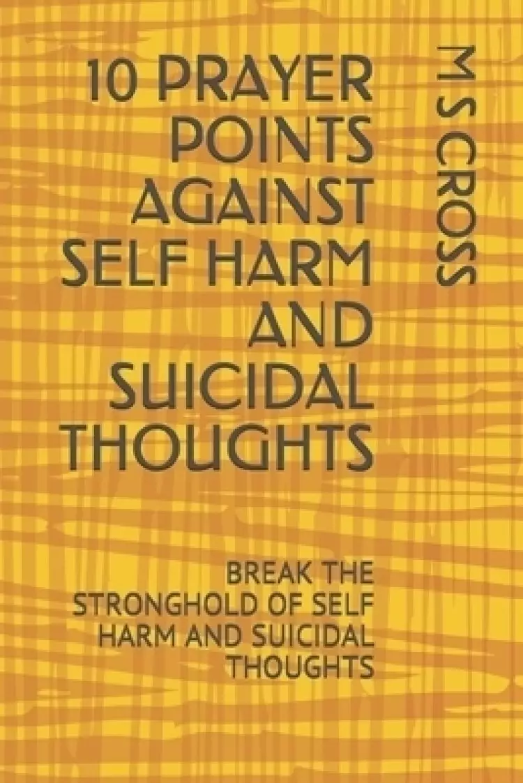 10 Prayer Points Against Self Harm and Suicidal Thoughts: Break the Stronghold of Self Harm and Suicidal Thoughts