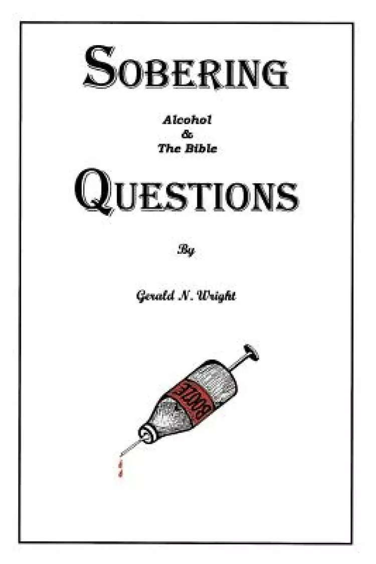 Alcohol and the Bible: Sobering Questions