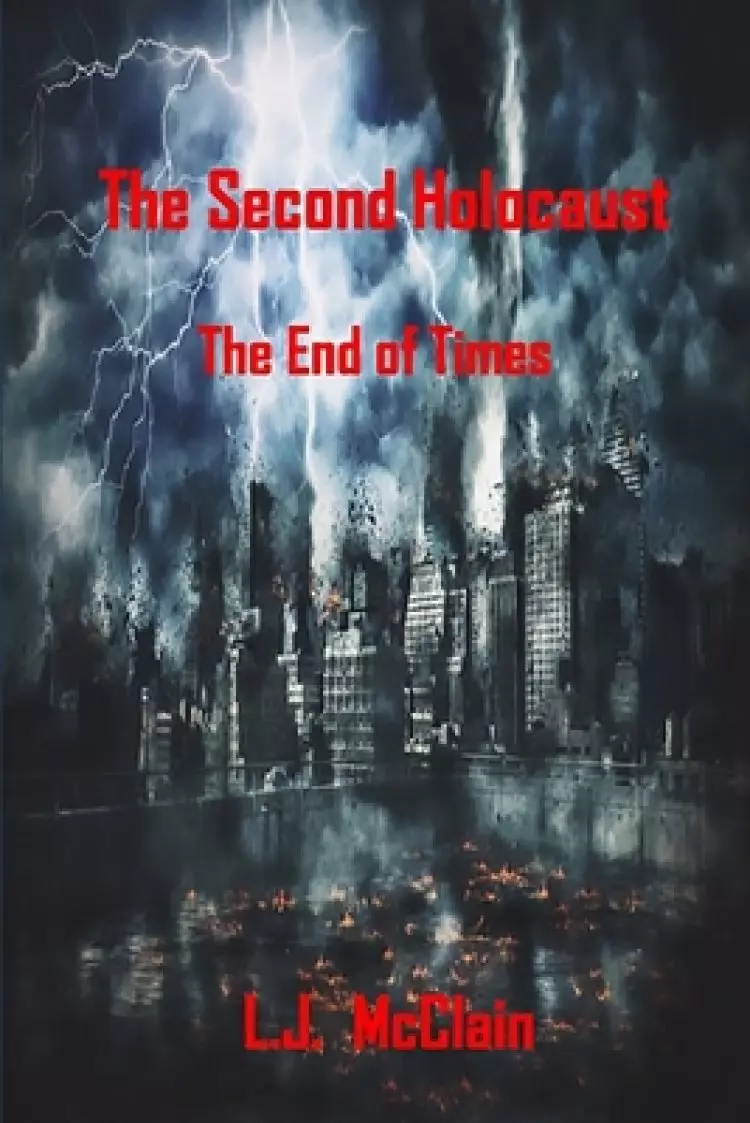The Second Holocaust: End of Times