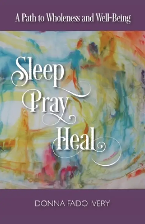 Sleep, Pray, Heal: A Path To Wholeness And Well-Being | Free Delivery ...