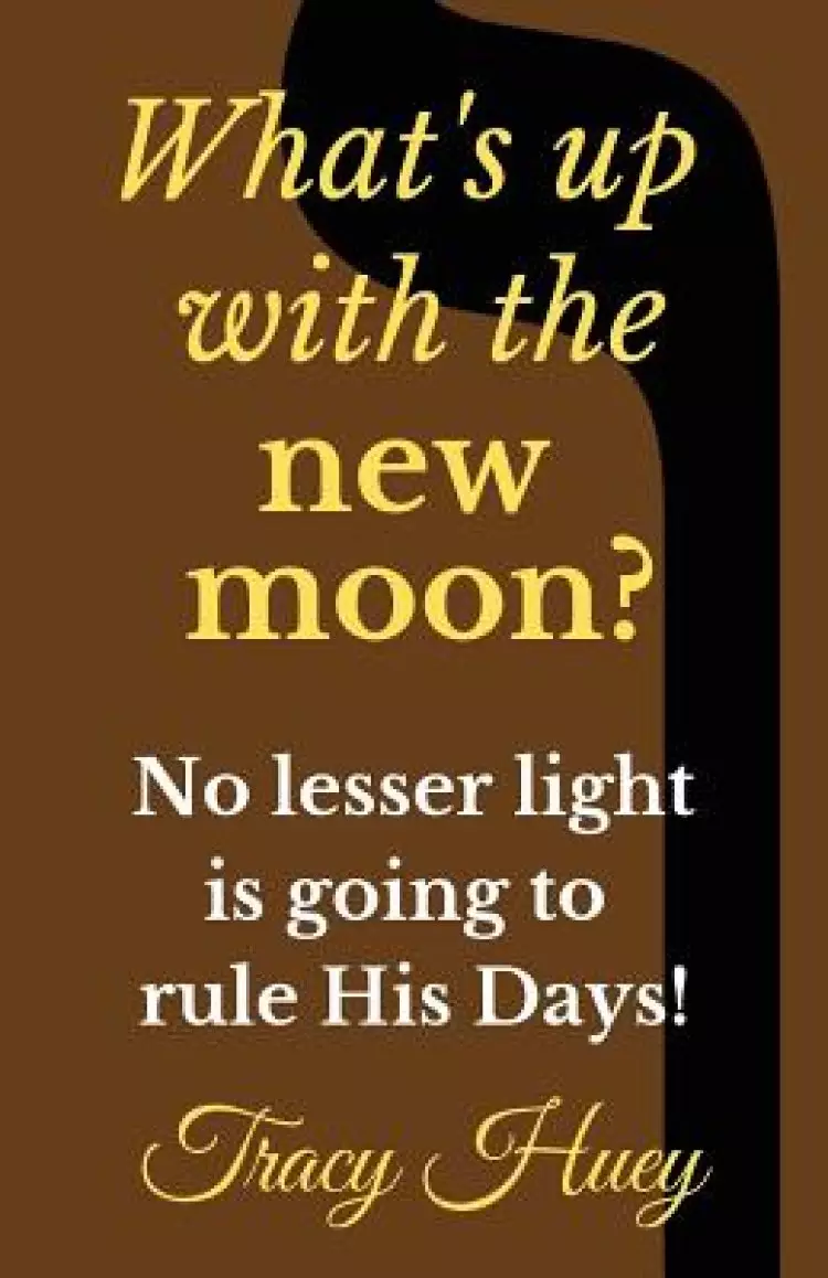 What's Up With The New Moon?: No Lesser Light Is Going To Rule His Days!