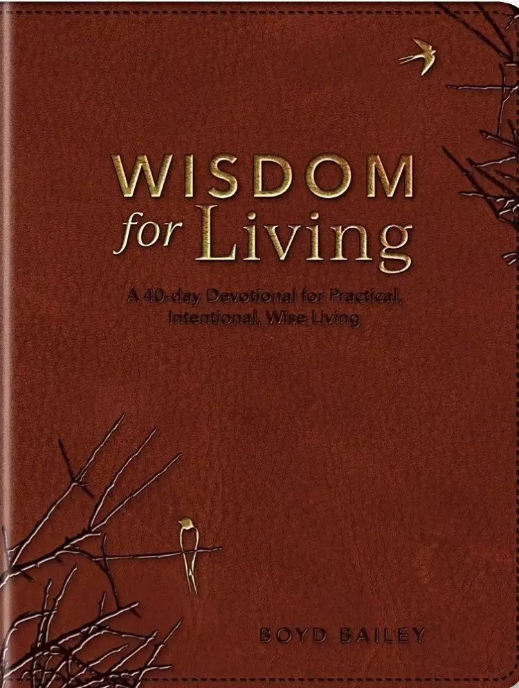 Wisdom for Living: A 40-Day Devotional for Practical, Intentional, Wise Living