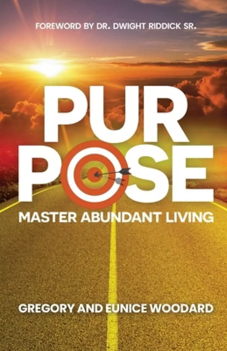 Purpose: Master Abundant Living