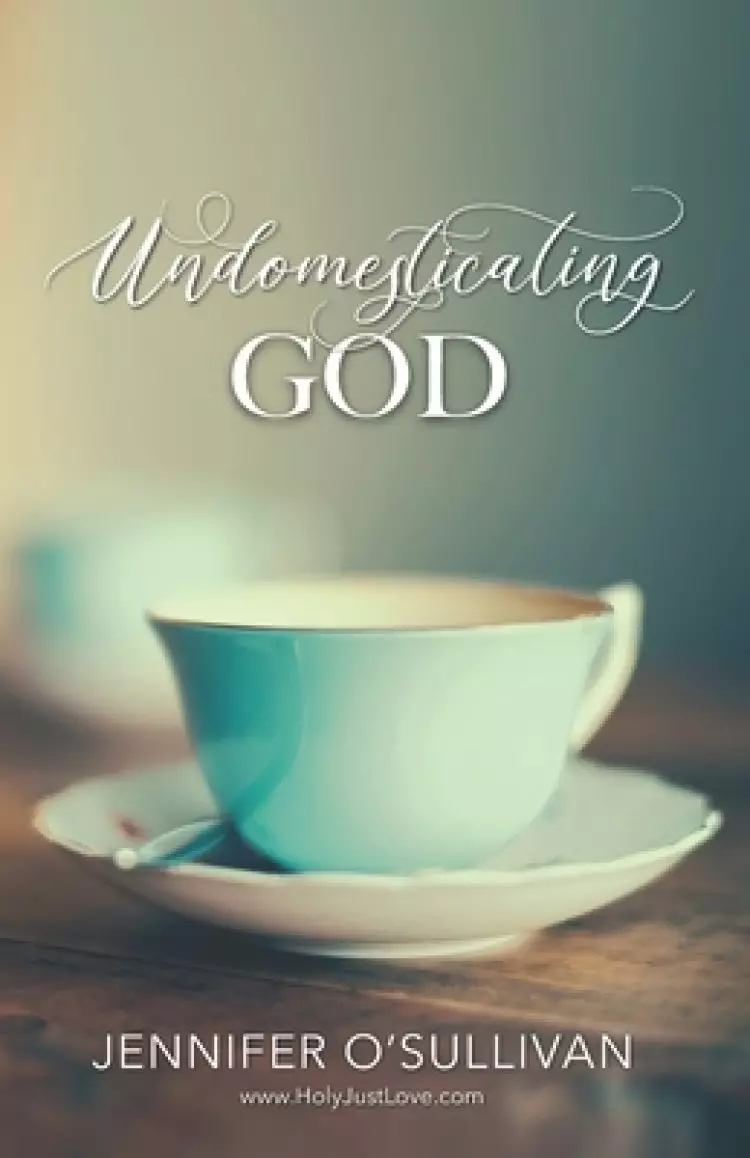 Undomesticating God