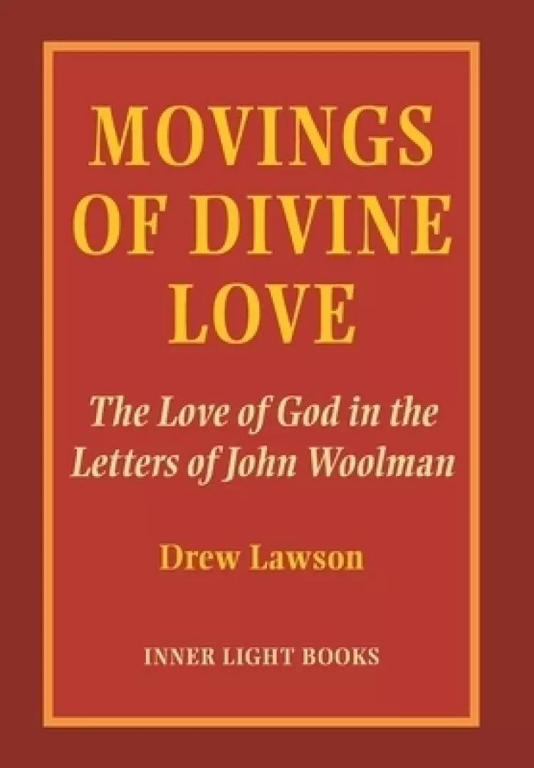 Movings of Divine Love: The Love of God in the Letters of John Woolman