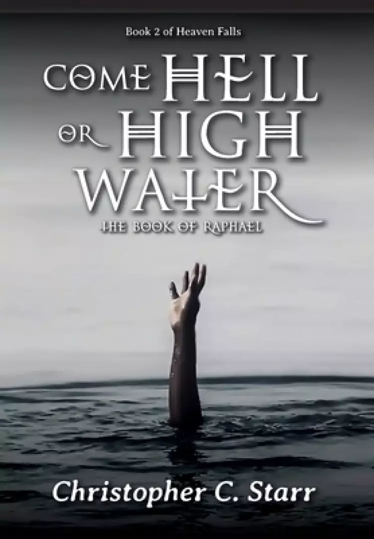 Come Hell or High Water: The Book of Raphael