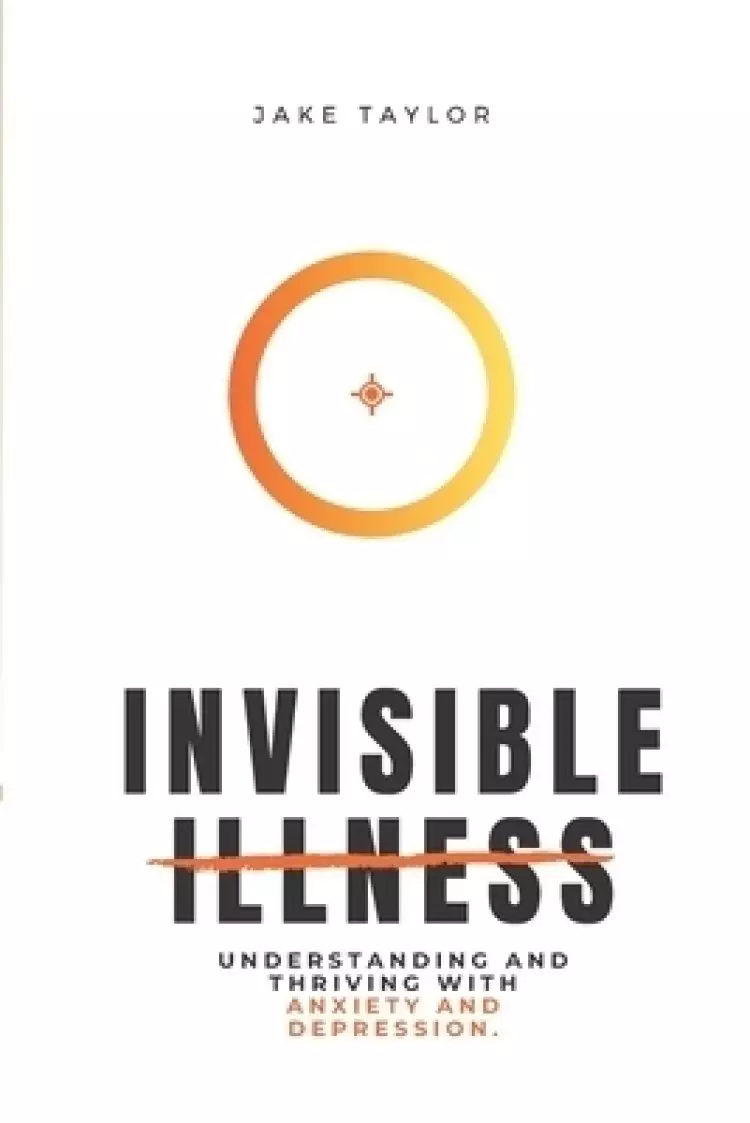 Invisible Illness: Understanding and Thriving with Anxiety and Depression