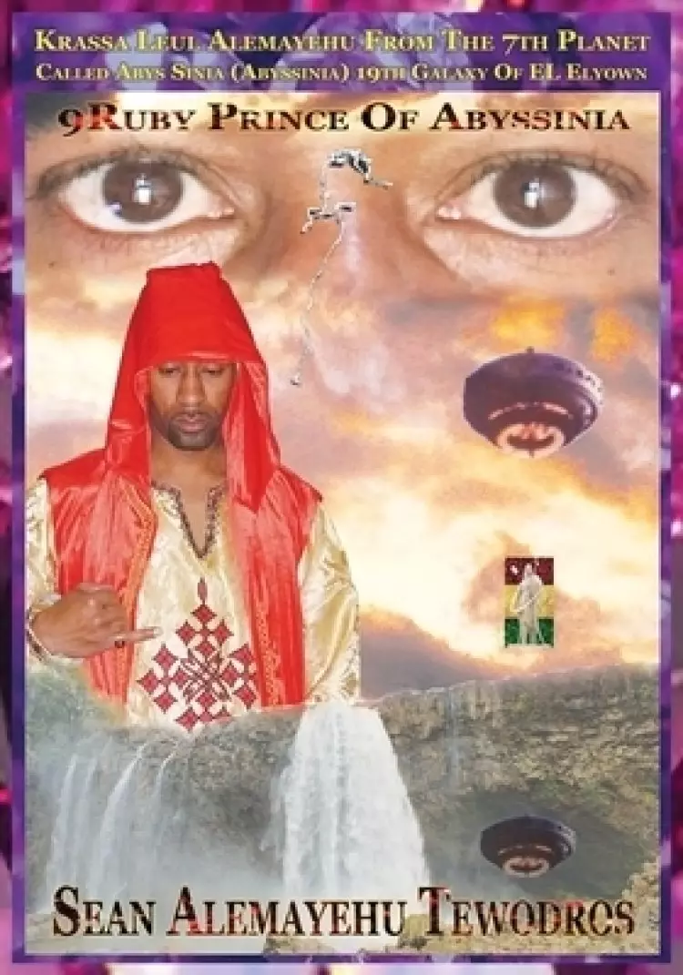 9RUBY PRINCE DA PRINCE PRESIDENT INTERGALACTIC AMBASSADOR SPIRITUAL SOUL FROM THE 7TH PLANET CALLED ABYS SINIA OF Galaxy OF ELYOWN EL: Giorgis Da 9min