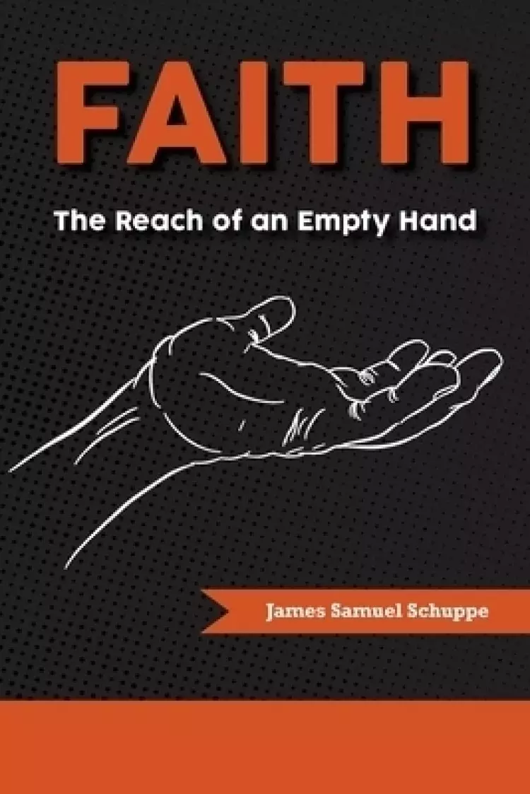 Faith: The Reach of an Empty Hand