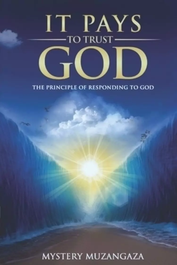 IT PAYS TO TRUST GOD: The Principle Of Responding To God