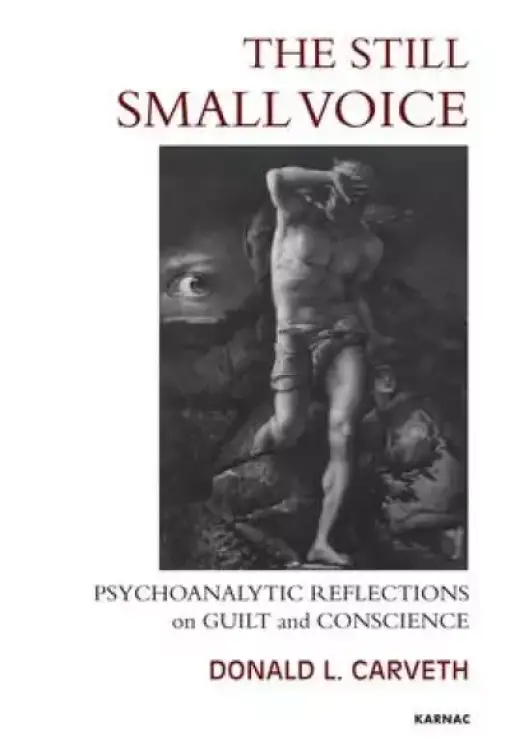 The Still Small Voice: Psychoanalytic Reflections on Guilt and Conscience