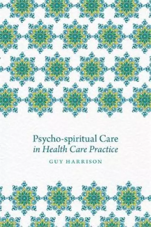 Psycho-Spiritual Care in Health Care Practice