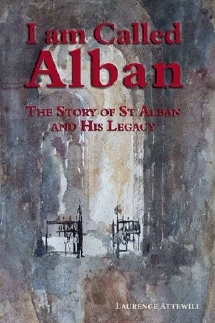 I am called Alban: The story of St Alban and his legacy