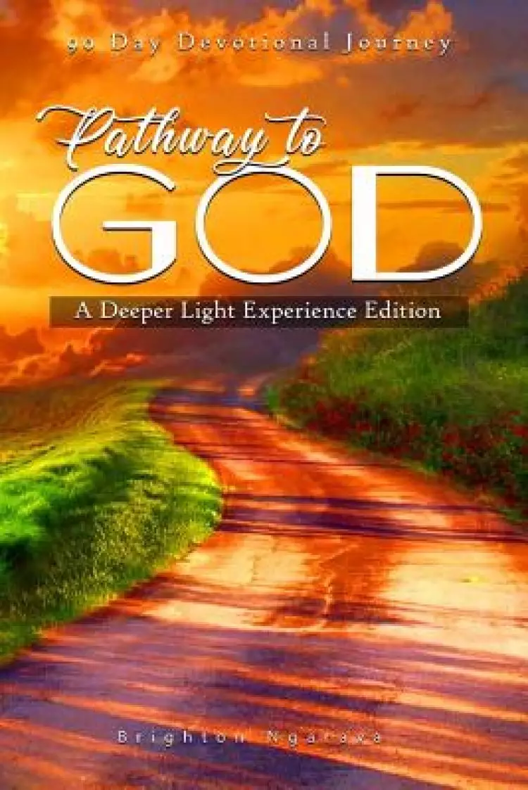 Pathway to God - 90 Day Devotional Journey: Deeper Light Experience Edition