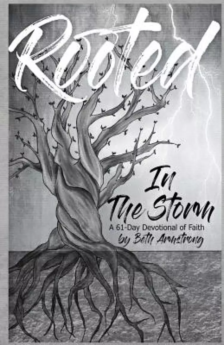 Rooted in the Storm: A 61-Day Devotional of Faith