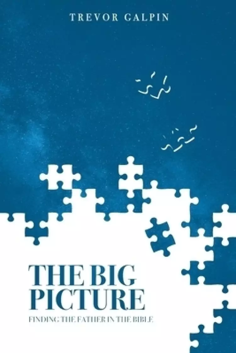 The Big Picture: Finding the Father in the Bible