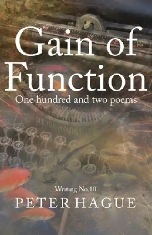 Gain of Function: One hundred and two poems