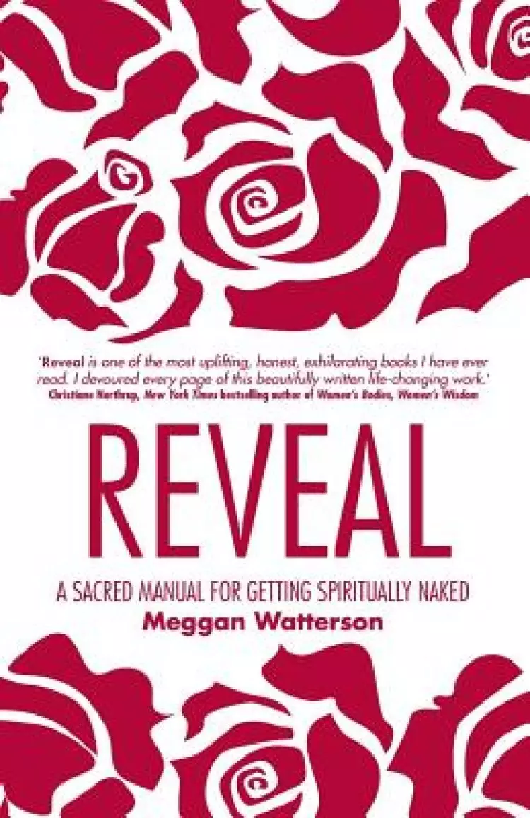 Reveal: A Sacred Manual for Getting Spiritually Naked. by Meggan Watterson